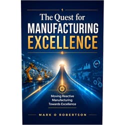 Mark Robertson The Quest for Manufacturing Excellence