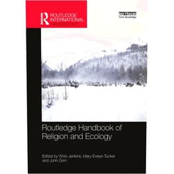 By Willis Jenkins (Editor), Mary Evelyn Tucker (Editor), John Grim (Editor) & 0 more Routledge Handbook of Religion and Ecology (Routledge Environment and Sustainability Handbooks)
