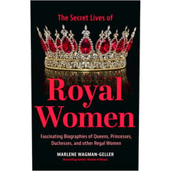 By Marlene Wagman-Geller (Author), Ben Cassel (Foreword) Secret Lives of Royal Women: Fascinating Biographies of Queens, Princesses, Duchesses, and Other Regal Women (Biographies of Royalty)