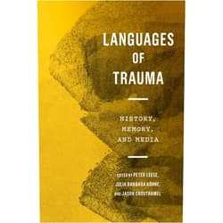 Peter Leese,Jason Crouthamel,Julia Barbara Köhne Languages of Trauma: History, Memory, and Media