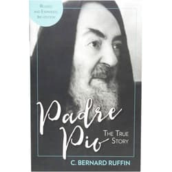 C. Bernard Ruffin Padre Pio: The True Story