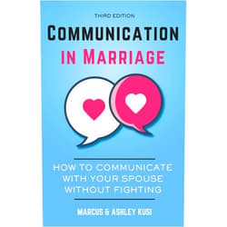 Marcus Kusi,Ashley Kusi Communication in Marriage: How to Communicate with Your Spouse Without Fighting, 3rd Edition (Better Marriage Series)