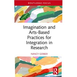 By Nancy Gerber (Author) Format: Kindle Edition Imagination and Arts-Based Practices for Integration in Research (Developing Traditions in Qualitative Inquiry)
