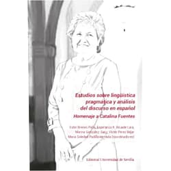 Spanish Edition by Esther Brenes Peña (Author, Collaborator), Esperanza R. Alcaide Lara (Author, Collaborator), Marina González-Sanz (Author), Víctor Pérez Béjar (Author), María Soledad Padilla Herrada (Author, Collaborator), Isamary Aldama Pando (Author), Antonio M. Bañón Hernández (Author), José Luis Blas Arroyo (Author), Antonio Briz (Author), Rafael Cano Aguilar (Author), Manuel Casado Velarde (Author), Luis Cortés Rodríguez (Author), Francisco Fernández García (Author), Mario de la Fuente García (Author), María Pilar Garcés Gómez (Author), José García Pérez (Author), Joaquín Garrido (Author), Ramón González Ruiz (Author), Francisco Javier Grande Alija (Author), Salvador Gutiérrez Ordóñez (Author), Antonio Hidalgo Navarro (Author), Martin Hummel (Author), Manuel Iglesias Bango (Author), Óscar Loureda (Author), Marina Maquieira Rodríguez (Author), Irene Martín del Barrio (Author), Estrella Montolío Durán (Author), Damián Moreno Benítez (Author), Francisco Javier Perea Siller (Author), Barbara Philer Ciglič (Author), María Elena Placencia (Author), Fernando Polanco-Martínez (Author), Carla Prestigiacomo (Author), An Vande Casteele (Author) & 32 more Estudios sobre lingüística pragmática y análisis del discurso en español: Homenaje a Catalina Fuentes