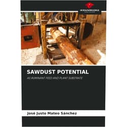 José Justo Mateo Sánchez SAWDUST POTENTIAL: AS RUMINANT FEED AND PLANT SUBSTRATE