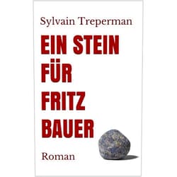 German Edition by Sylvain Treperman (Author), Ela zum Winkel (Translator) Format: Kindle Edition Ein Stein für Fritz Bauer: Roman (German Edition)