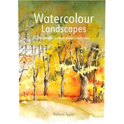 Richard Taylor Watercolour Landscapes: The Complete Guide to Painting Landscapes