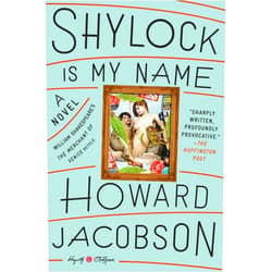 By Howard Jacobson (Author) Shylock Is My Name: William Shakespeare's The Merchant of Venice Retold: A Novel (Hogarth Shakespeare)