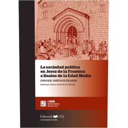 Spanish Edition by Enrique José Ruiz Pilares (Author) La sociedad política en Jerez de la Frontera a finales de la Edad Media