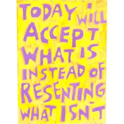 WordPosters Today I will Accept what IS instead of Resenting what ISN