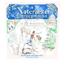 Rachel Bodi,Robert Poe,Pip Flory The Nutcracker & the 1904 World's Fair
