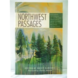 By Bruce Barcott (Editor) Northwest Passages: A Literary Anthology of the Pacific Northwest from Coyote Tales to Roadside Attractions