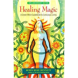 Robin Rose Bennett,Susun S. Weed Healing Magic, 10th Anniversary Edition: A Green Witch Guidebook to Conscious Living