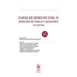 Francisco Javier Sánchez Calero,José Miguel OSSORIO SERRANO,Julia Ruiz-Rico Ruiz- Morón,Eulalia Moreno Trujillo,Jacobo B. Mateo Sanz,Mª Luisa PALAZÓN GARRIDO,Blanca SÁNCHEZ-CALERO ARRIBAS,Concepción Rodríguez Marín Curso de Derecho Civil IV Derechos de Familia y Sucesiones 10ª Edición