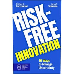 By Thomas D. Kuczmarski (Author), Jacob T. Sherman (Author), Mindy Bond (Editor), Tanen Directed Advertising (Illustrator), Maxx G. Mainzer (Other Contributor) & 2 more Risk-Free Innovation: 10 Ways to Manage Uncertainty