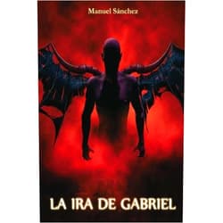 Luis Manuel Sanchez La ira de Gabriel (Spanish Edition)