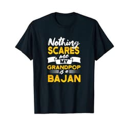 Witty Barbadian Grandpa Sayings Bim Nothing Scares Me My Grandpop Is Bajan Funny Barbados Humor T-Shirt