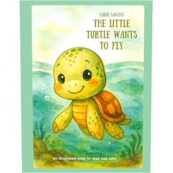 Sarai Sanchis Mira The Little Turtle Wants to Fly: The Adventures of Tina: Read and Color (Las historias de la clase de arte)