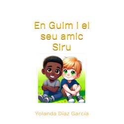 YOLANDA DIAZ GARCIA En Guim i el seu amic Siru (Les histories d’en Guim) (Catalan Edition)