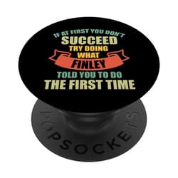 Sarcastic Birthday Finley Name Gift Text Joke Finley Personalized Name Shirt Finley First Name PopSockets Swappable PopGrip