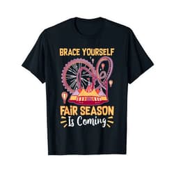 County Fair And State Fair Designs for Kids County Fair: Brace Yourself - Fair Season Is Coming T-Shirt