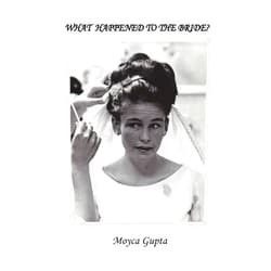 By Moyca Gupta (Author) WHAT HAPPENED TO THE BRIDE