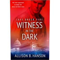 By Allison B. Hanson (Author) Format: Kindle Edition Witness in the Dark (Love Under Fire Book 1)