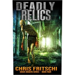 Chris Fritschi Deadly Relics (The Grave Diggers)