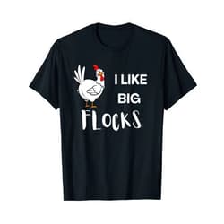 Funny Farm Backyard Hen Moms & Homesteaders I Like Big Flocks Homestead Chicken Lover Small Farm Humor T-Shirt