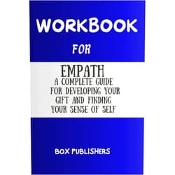 Box Pulishers Work Book for Empath: A Complete Guide for Developing Your Gift and Finding Your Sense of Self.