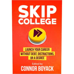 By Connor Boyack (Author, Editor), John Taylor Gatto (Author), Brittany Hunter (Author), Kerry McDonald (Author), Isaac Morehouse (Author), Dusty Wunderlich (Author), Josh Steimle (Author), Zak Slayback (Author), Derek Magill (Author) & 5 more Skip College: Launch Your Career Without Debt, Distractions, or a Degree