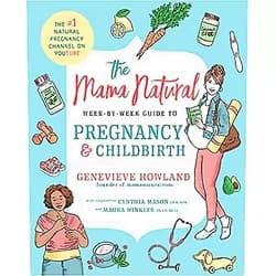 Genevieve Howland The Mama Natural Week-by-Week Guide to Pregnancy and Childbirth