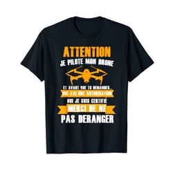Cadeau Pilote Drone Humour Voler Avion Vol Drones Attention Je Pilote Drone Humour Drones Gift Flying Airplane T-Shirt