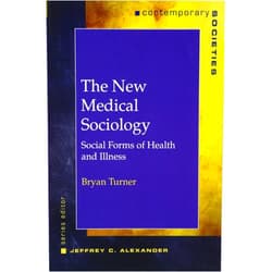 By Bryan S. Turner (Author) The New Medical Sociology: Social Forms of Health and Illness (Contemporary Societies)