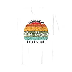Somebody Loves Me Family Vacation Travel Trip Someone in Las Vegas Loves Me United States Family Travel T-Shirt