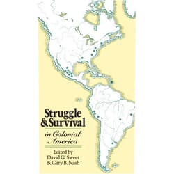 David G. Sweet,Gary B. Nash Struggle and Survival in Colonial America
