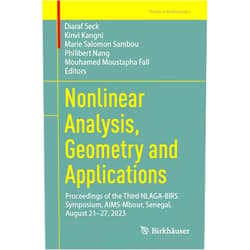 By Diaraf Seck (Editor), Kinvi Kangni (Editor), Marie Salomon Sambou (Editor), Philibert Nang (Editor), Mouhamed Moustapha Fall (Editor) & 1 more Nonlinear Analysis, Geometry and Applications: Proceedings of the Third NLAGA-BIRS Symposium, AIMS-Mbour, Senegal, August 21–27, 2023 (Trends in Mathematics)