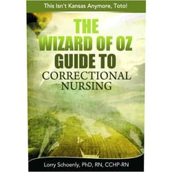 By Lorry Schoenly (Author) The Wizard of Oz Guide to Correctional Nursing: This Isn't Kansas Anymore, Toto!