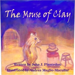 John J. Piantedosi,Andrea Maglio-Macullar The Mouse of Clay