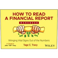 By Tage C. Tracy (Author) How to Read a Financial Report Workbook: Wringing Vital Signs Out of the Numbers