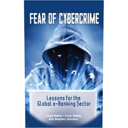 By Lloyd Waller (Author), Corin Bailey (Author), Stephen Johnson (Author) & 0 more Format: Kindle Edition Fear of Cybercrime: Lessons for the e-banking Sector