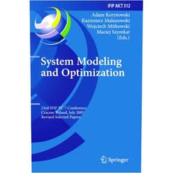 Adam Korytowski,Maciej Szymkat,Kazimierz Malanowski,Wojciech Mitkowski System Modeling and Optimization: 23rd IFIP TC 7 Conference, Cracow, Poland, July 23-27, 2007, Revised Selected Papers (IFIP Advances in Information and Communication Technology, 312)