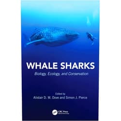 Alistair D.M. Dove,Simon J. Pierce Whale Sharks (CRC Marine Biology Series)