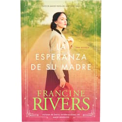 Spanish Edition by Francine Rivers (Author) La esperanza de su madre (El legado de Marta) (Spanish Edition)