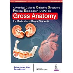 By KHAN AIJAZ AHMED (Author) A PRACTICAL GUIDE TO OBJECTIVE STRUCTURED PRACTICAL EXA(OSPE)ON GROSS ANATOMY FOR MED.& DEN STUDENTS