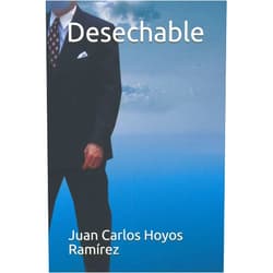 Juan Carlos Hoyos Ramírez Desechable (Spanish Edition)