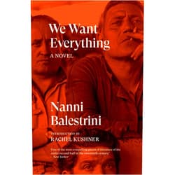Nanni Balestrini,Rachel Kushner We Want Everything: A Novel (Verso Fiction)