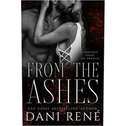 By Dani René (Author) Format: Kindle Edition From the Ashes: A Forbidden Series Novella
