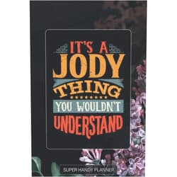 Maria Name Planners Jody: It's A Jody Thing You Wouldnt Understand - Jody Name Purple Flower Custom Gift Planner Calendar Notebook Journal Password Manager