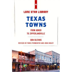 Don Blevins,Paris Permenter,John Bigley Texas Towns: From Abner to Zipperlandville (Lone Star Library)